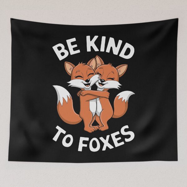 Item preview, Be Kind To Foxes designed and sold by InsanseCreation.
