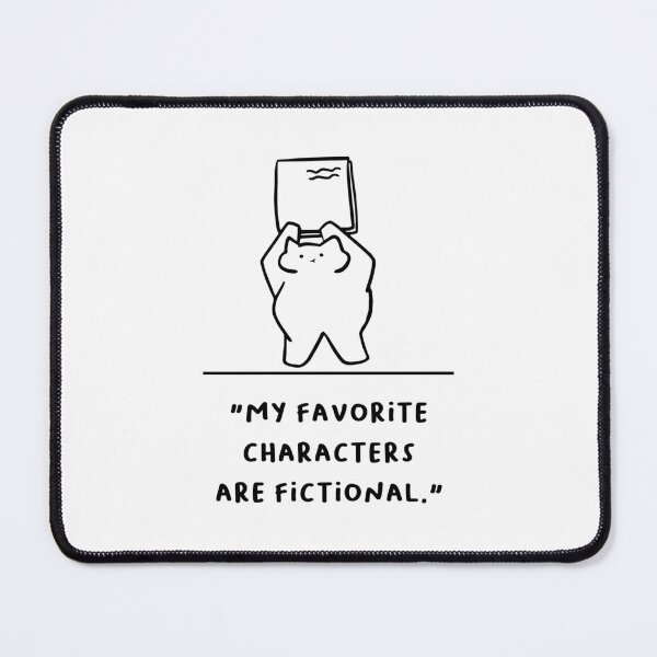 Item preview, "My Favorite Characters Are Fictional" designed and sold by RM-Journey.