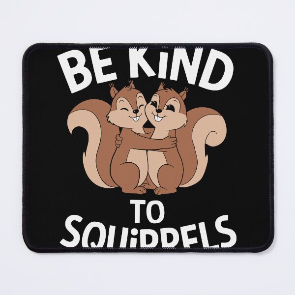 Item preview, Be Kind To Squirrels designed and sold by InsanseCreation.