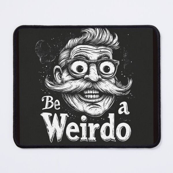 Item preview, Be a weirdo designed and sold by Brendon987.