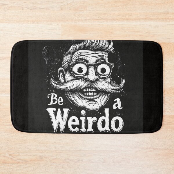 Item preview, Be a weirdo designed and sold by Brendon987.