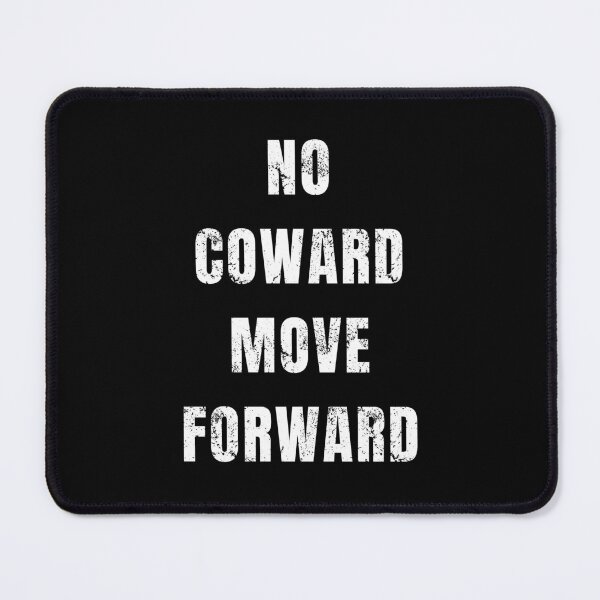Item preview, NO COWARD MOVE FORWARD designed and sold by EMMonovi.