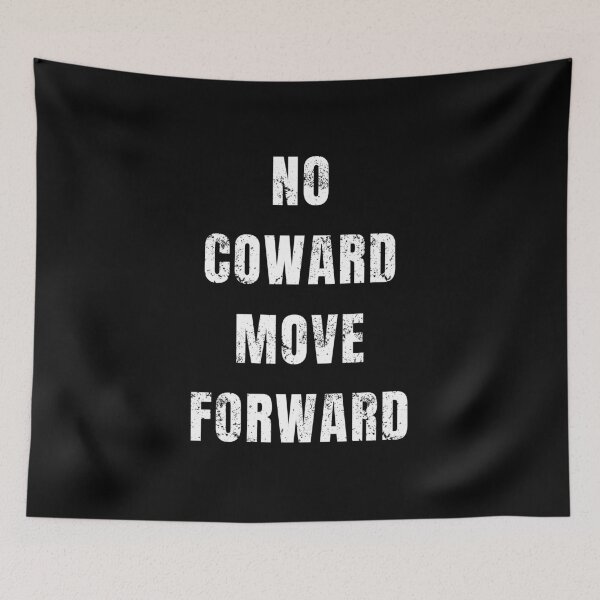 Item preview, NO COWARD MOVE FORWARD designed and sold by EMMonovi.