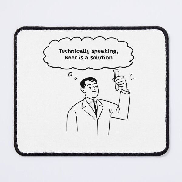 Item preview, Technically speaking - Beer is a solution - Funny Beer Joke designed and sold by Bleak Shirt.
