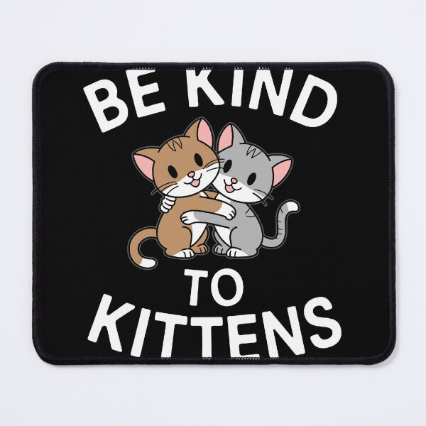 Item preview, Be Kind to Kittens designed and sold by InsanseCreation.