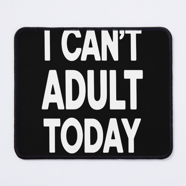 Item preview, I Can't Adult Today Funny Unhinged designed and sold by KitonicTees.