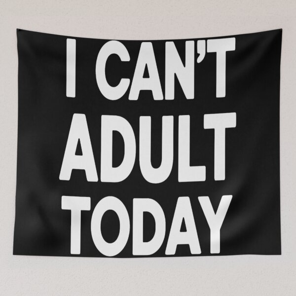 Item preview, I Can't Adult Today Funny Unhinged designed and sold by KitonicTees.