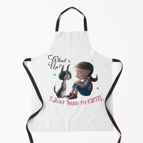 Item preview,  What`s Up?, I Just Need to chill, Dog Girl Design  designed and sold by Raise2Shine.