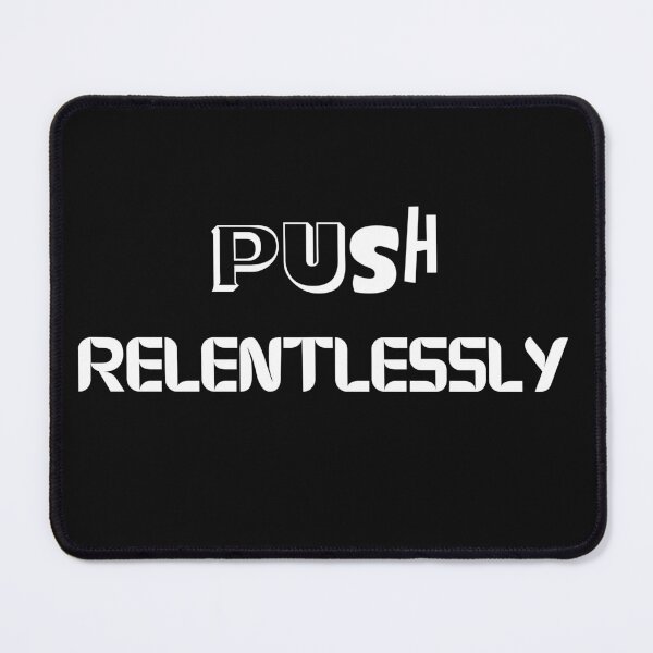 Item preview, Push Relentlessly designed and sold by Kareyann24.