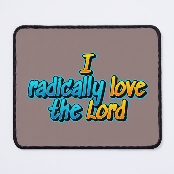 Item preview, I radically love the Lord designed and sold by RWCarpenter.