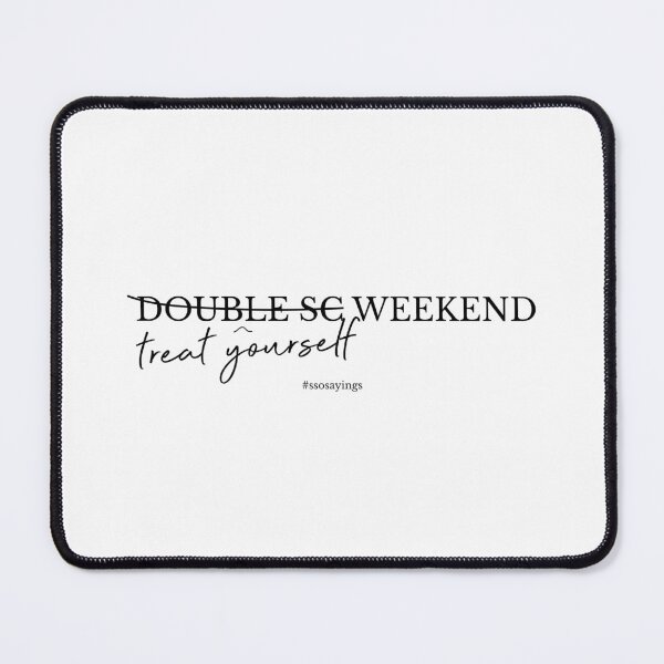 Item preview, Double SC Weekend = Treat Yourself Weekend designed and sold by ssosayings.