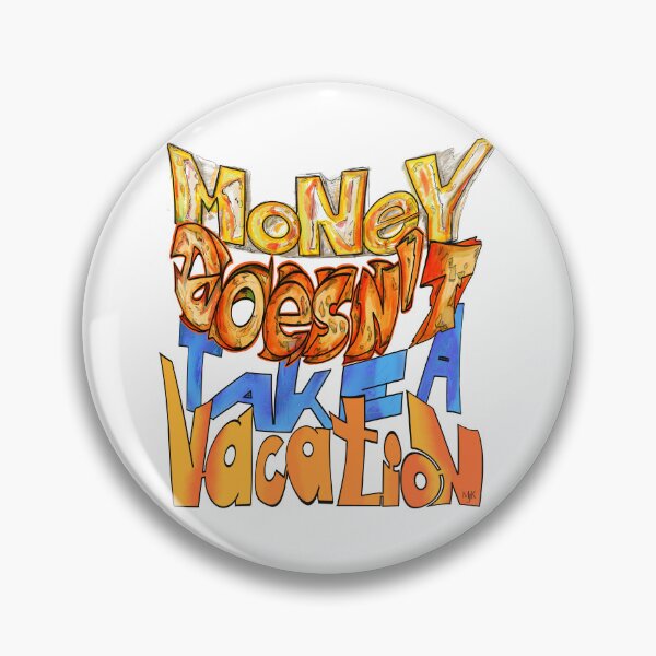 Item preview, Money doesn't take a vacation.Old truth. designed and sold by MjKris.