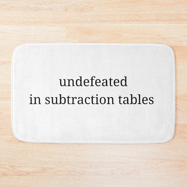 Item preview, undefeated in subtraction tables designed and sold by 3005Garments.
