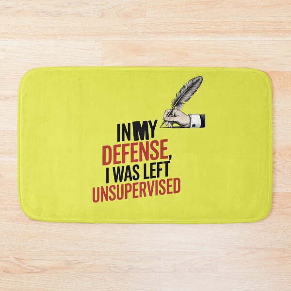 Item preview,  In My Defense I Was Left Unsupervised designed and sold by artofProduct.