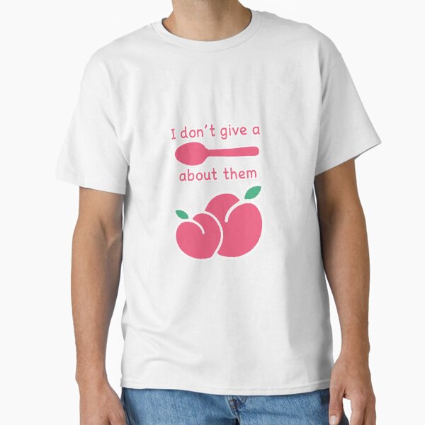 Item preview, I don't give a SPOON about them PEACHES designed and sold by StarsXChaser.