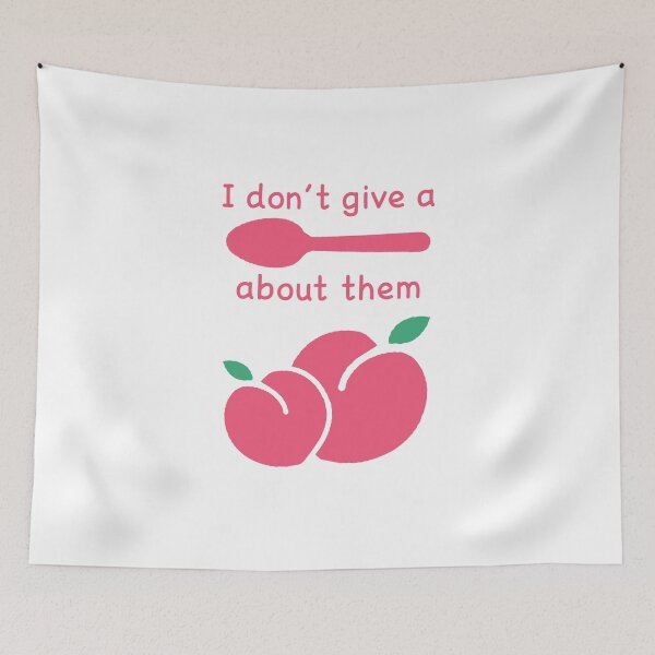 Item preview, I don't give a SPOON about them PEACHES designed and sold by StarsXChaser.