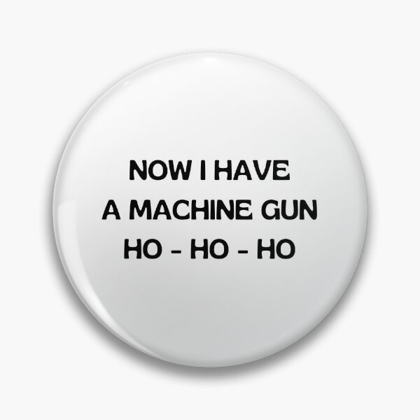 Item preview, Ho Ho Ho... Now I Have a Machine Gun designed and sold by Trialloja.