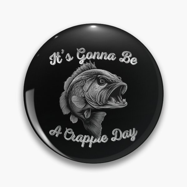 Item preview, It's Gonna Be A Crappie Day  - Angry Crappie Fish  designed and sold by Smix Pixels.