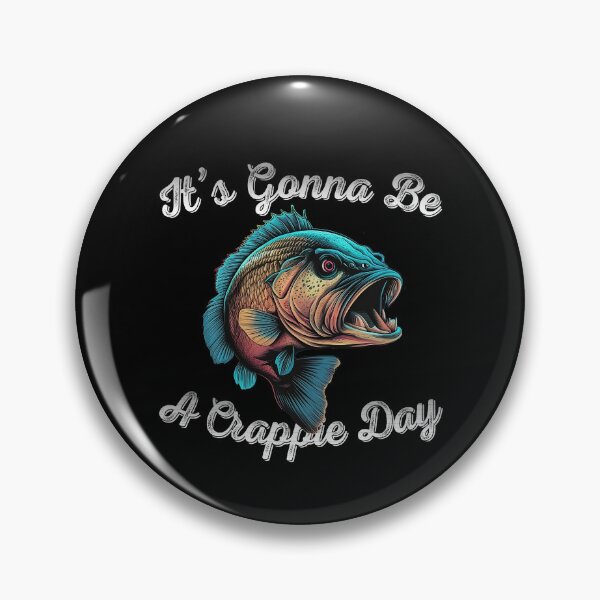 Item preview, It's Gonna Be A Crappie Day  - Angry Crappie Fish  designed and sold by Smix Pixels.