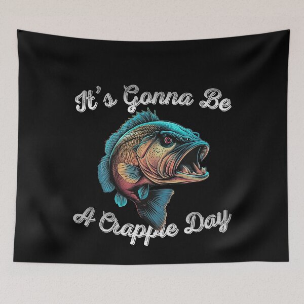 Item preview, It's Gonna Be A Crappie Day  - Angry Crappie Fish  designed and sold by Smix Pixels.
