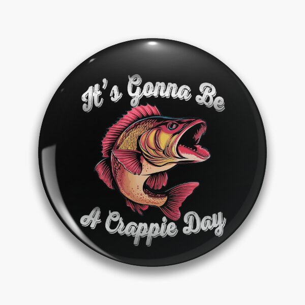 Item preview, It's Gonna Be A Crappie Day  - Angry Crappie Fish  designed and sold by Smix Pixels.