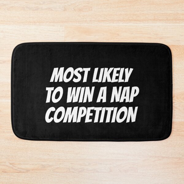 Item preview, Most Likely to win a Nap Competition designed and sold by 87-Aesthetics.