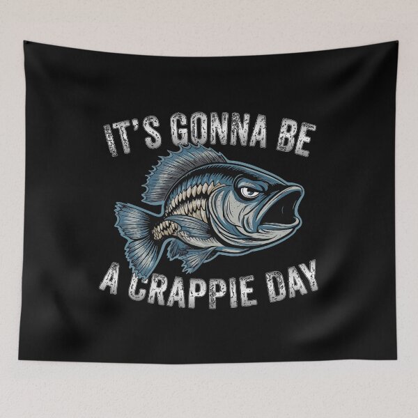 Item preview, It's Gonna Be A Crappie Day  - Angry Crappie Fish  designed and sold by Smix Pixels.