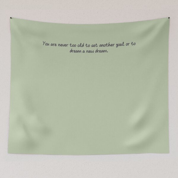 Item preview, You are never too old to set another goal or to dream a new dream. designed and sold by AlwaysHome.