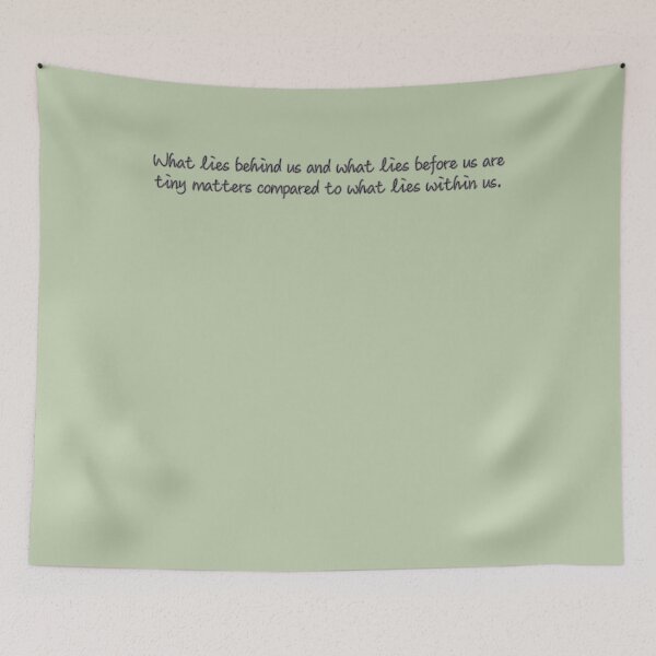 Item preview, What lies behind us and what lies before us are tiny matters compared to what lies within us. designed and sold by AlwaysHome.