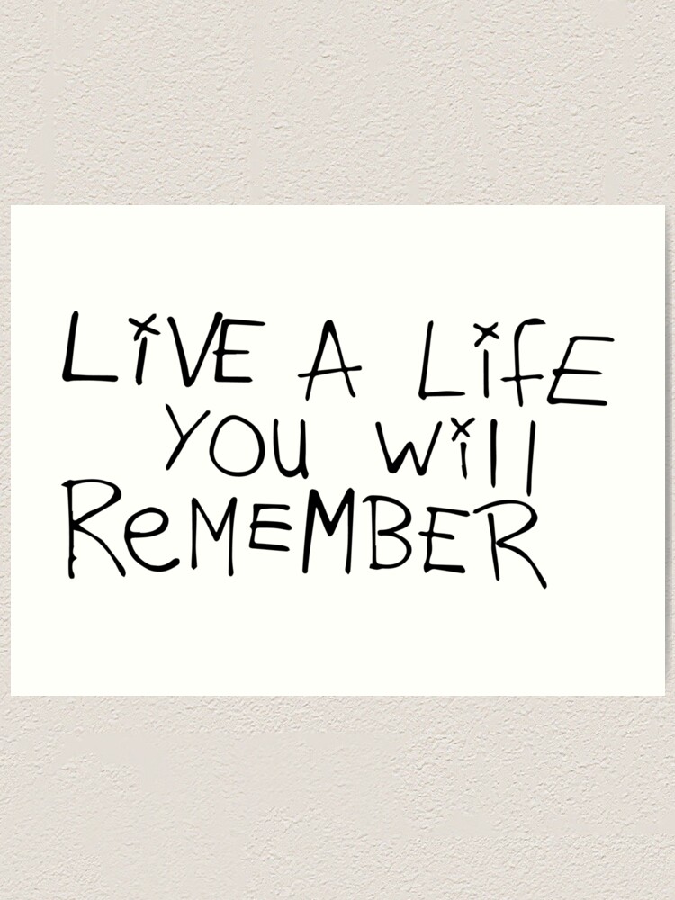 Live A Life You Will Remember Avicii Art Print