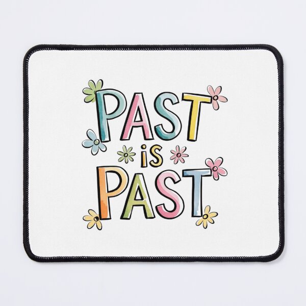 Item preview, Past is past designed and sold by nimmitrends.