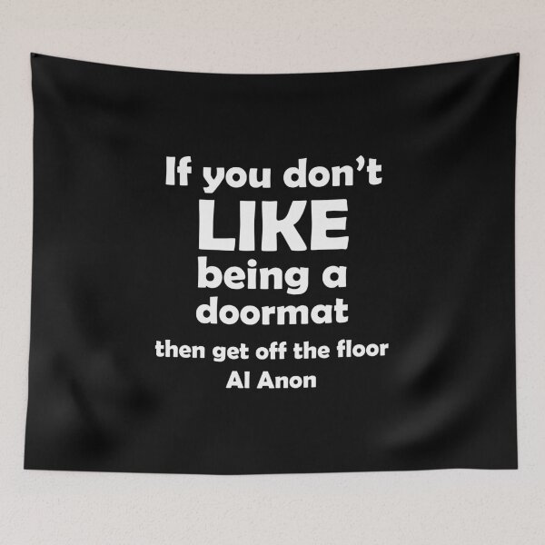 Item preview, If You Don't Like Being A Doormat Then Get Off The Floor designed and sold by CreativeStrike.