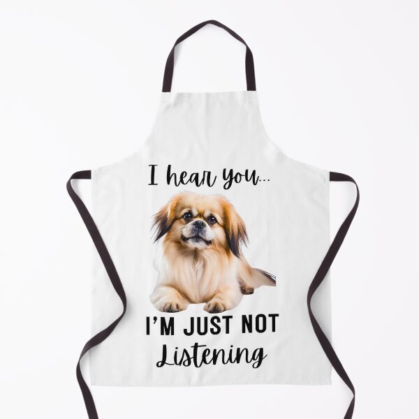Item preview, Funny Pekingese Design: I Hear You, I'm Just Not Listening designed and sold by Fredster1966.