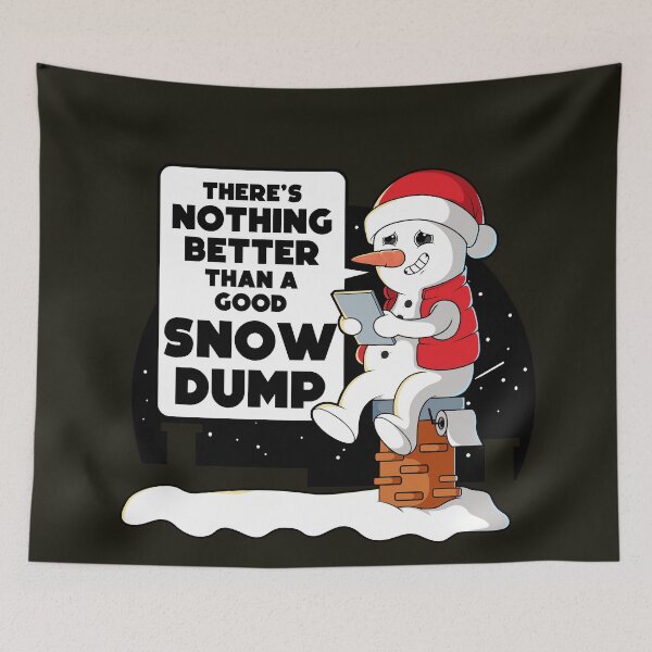 Item preview, Nothing better than a good snow dump - funny Christmas / Winter snowman designed and sold by messy-nessie.