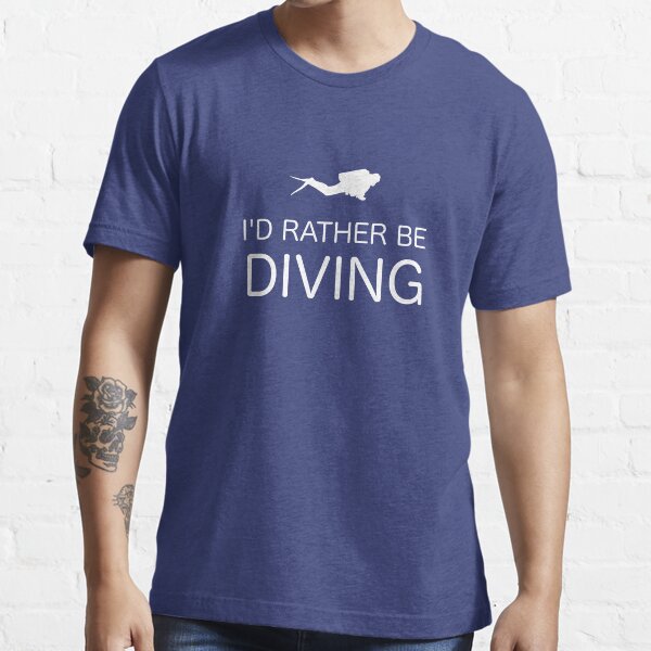 I'D RATHER BE DIVING Essential T-Shirt