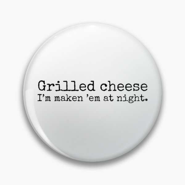 Item preview, Grilled Cheese, I'm Making 'Em at Night – Funny Late-Night Snack Design designed and sold by nickjones81.
