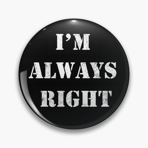 Item preview, I'm always right designed and sold by MoonwalkDesigns.