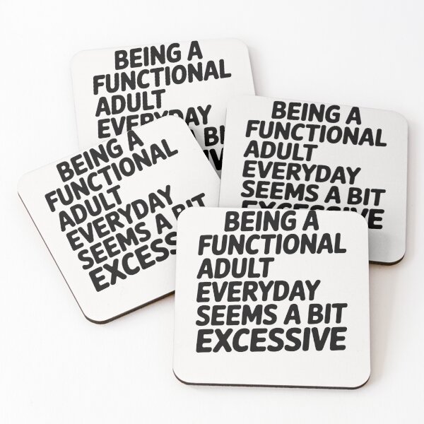 Item preview, Being A Functional Adult Everyday Seems A Bit Excessive designed and sold by Pirascano.