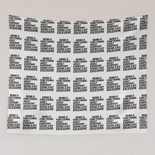 Item preview, Being A Functional Adult Everyday Seems A Bit Excessive designed and sold by Pirascano.