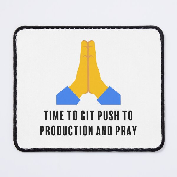 Item preview, Time to Git Push and Pray designed and sold by Code Monkeys.
