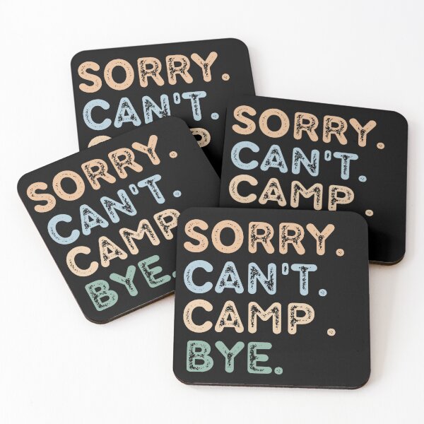 Item preview, Sorry Can't Camp Bye designed and sold by raedattia.