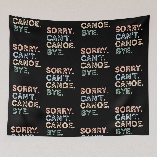 Item preview,  Sorry Can't Canoe Bye designed and sold by raedattia.