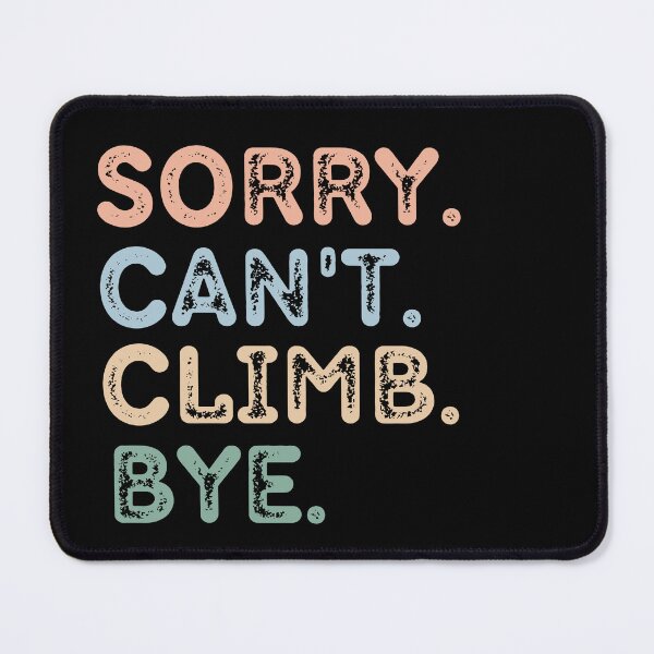 Item preview, Sorry Can't Climb Bye designed and sold by raedattia.