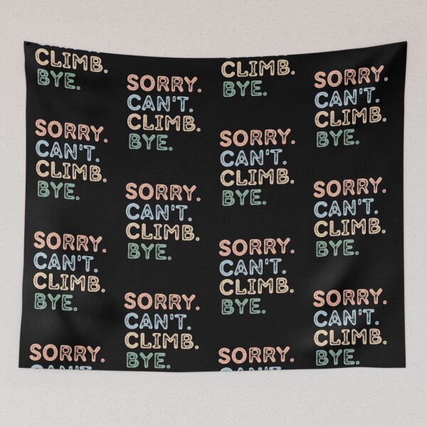 Item preview, Sorry Can't Climb Bye designed and sold by raedattia.
