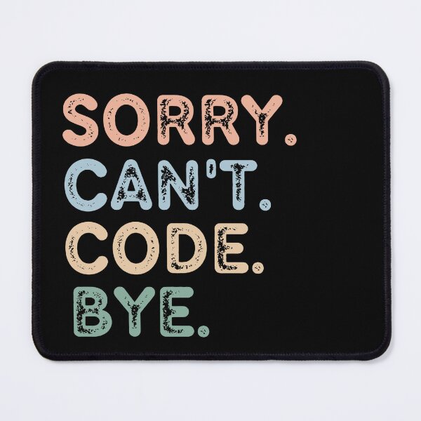 Item preview, Sorry Can't Code Bye designed and sold by raedattia.