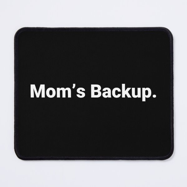 Item preview, Mom’s Backup. designed and sold by Text-based T-Shirts and Gifts.