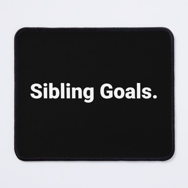 Item preview, Sibling Goals. designed and sold by Text-based T-Shirts and Gifts.