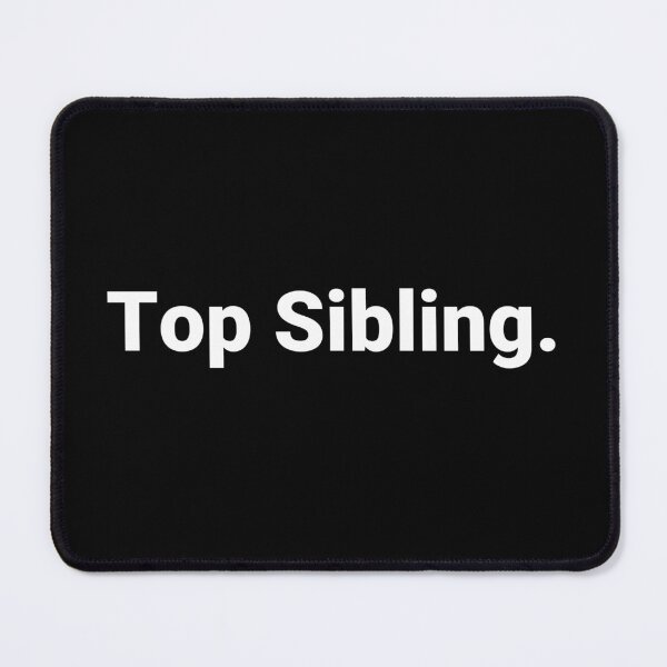 Item preview, Top Sibling. designed and sold by Text-based T-Shirts and Gifts.