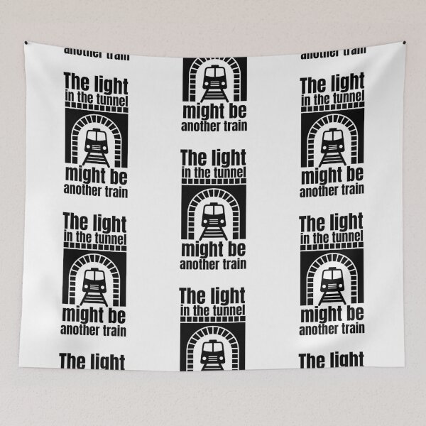 Item preview, The Light In The Tunnel Might Be Another Train  designed and sold by ToxiCool.