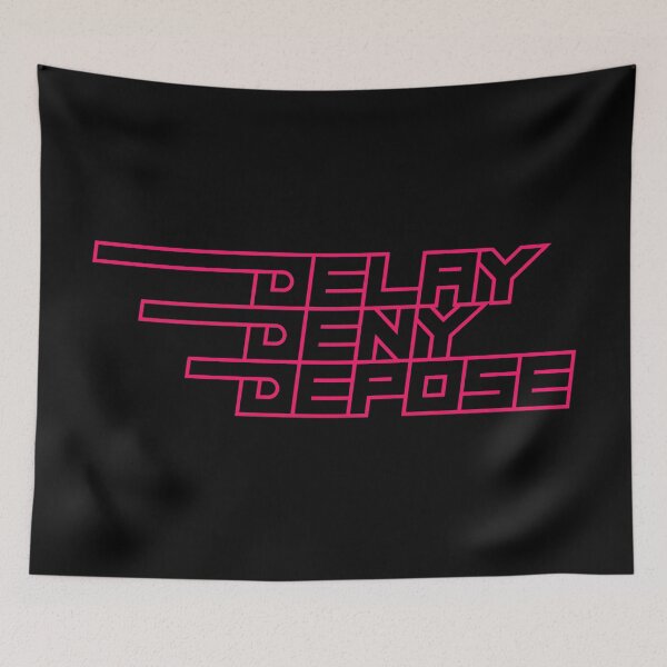 Item preview, Delay Deny Depose designed and sold by mushroomblue.